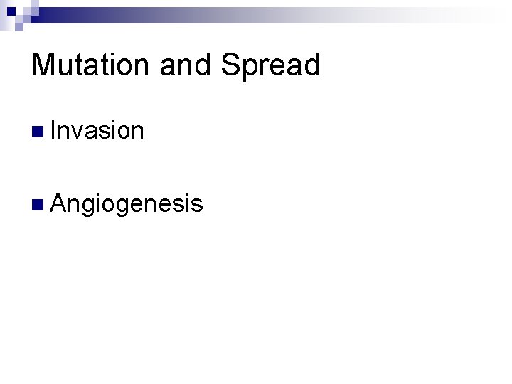 Mutation and Spread n Invasion n Angiogenesis 