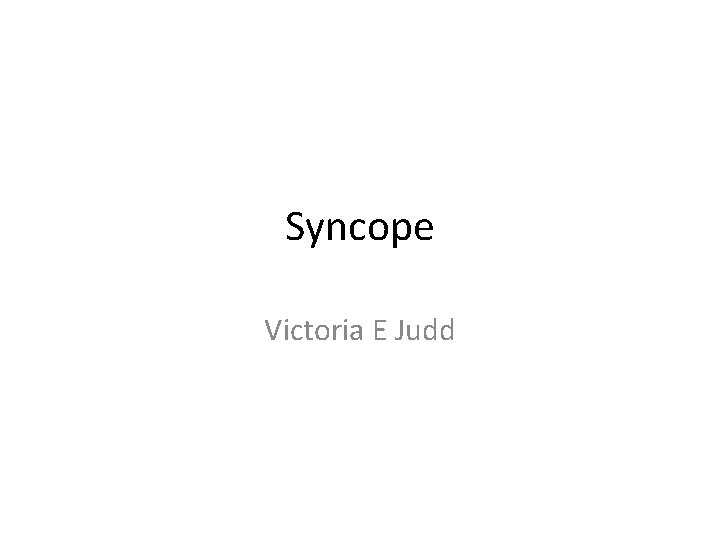 Syncope Victoria E Judd 