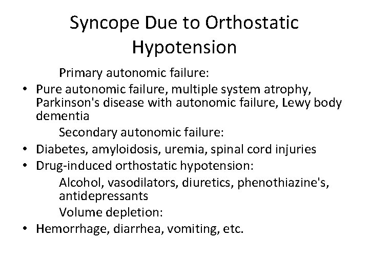 Syncope Due to Orthostatic Hypotension • • Primary autonomic failure: Pure autonomic failure, multiple