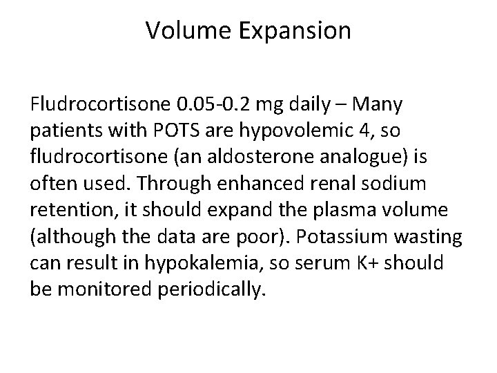 Volume Expansion Fludrocortisone 0. 05 -0. 2 mg daily – Many patients with POTS
