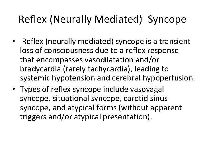 Reflex (Neurally Mediated) Syncope • Reflex (neurally mediated) syncope is a transient loss of
