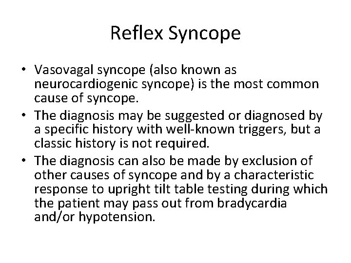 Reflex Syncope • Vasovagal syncope (also known as neurocardiogenic syncope) is the most common