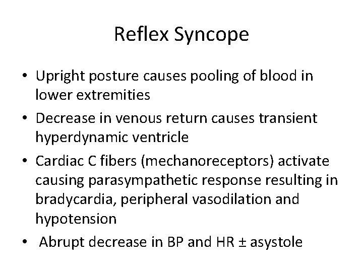 Reflex Syncope • Upright posture causes pooling of blood in lower extremities • Decrease