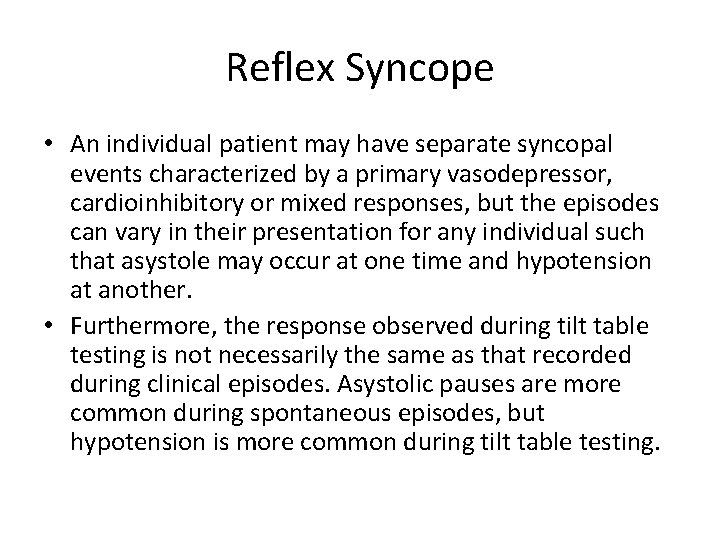 Reflex Syncope • An individual patient may have separate syncopal events characterized by a