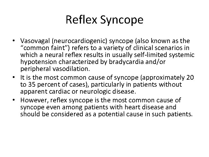 Reflex Syncope • Vasovagal (neurocardiogenic) syncope (also known as the “common faint”) refers to