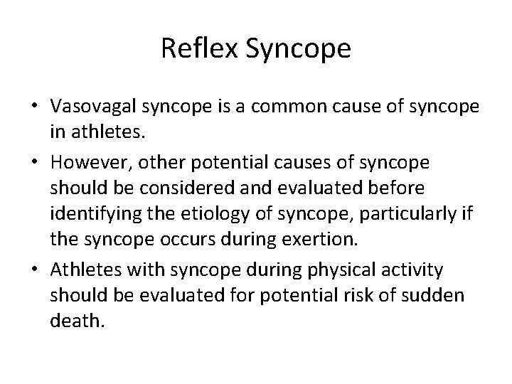 Reflex Syncope • Vasovagal syncope is a common cause of syncope in athletes. •