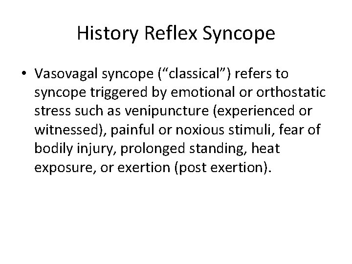 History Reflex Syncope • Vasovagal syncope (“classical”) refers to syncope triggered by emotional or