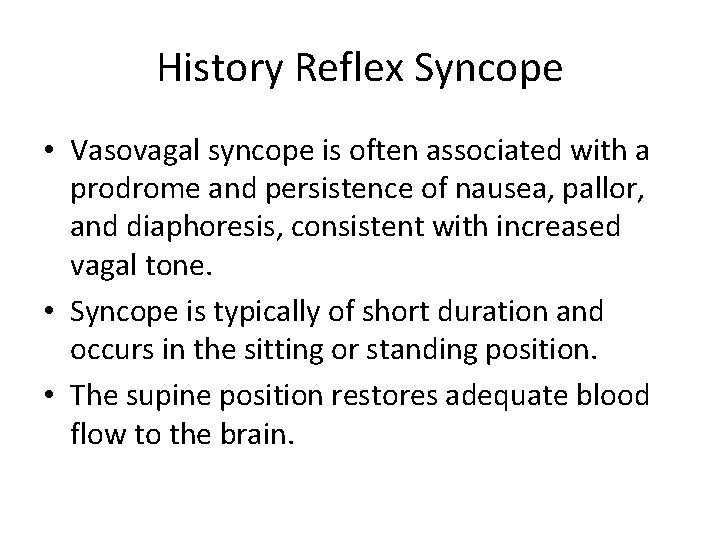 History Reflex Syncope • Vasovagal syncope is often associated with a prodrome and persistence