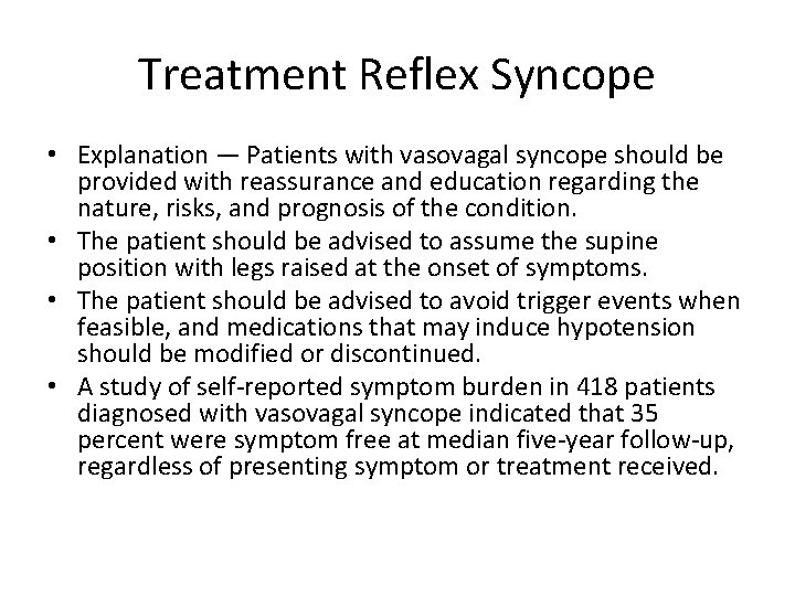 Treatment Reflex Syncope • Explanation — Patients with vasovagal syncope should be provided with