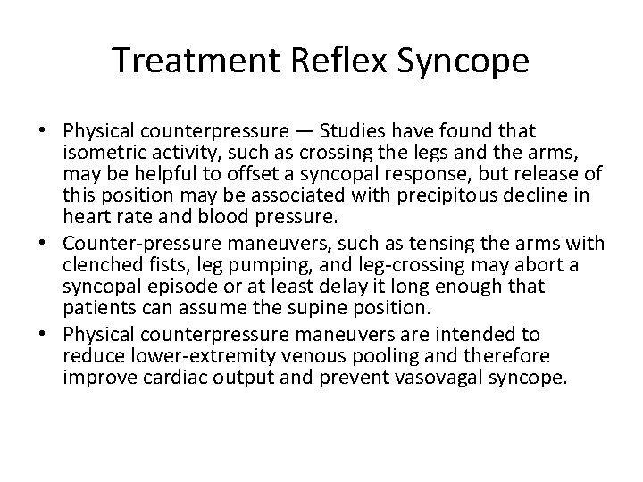 Treatment Reflex Syncope • Physical counterpressure — Studies have found that isometric activity, such