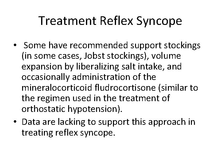 Treatment Reflex Syncope • Some have recommended support stockings (in some cases, Jobst stockings),