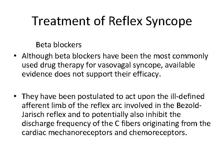 Treatment of Reflex Syncope Beta blockers • Although beta blockers have been the most