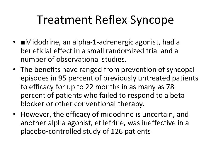 Treatment Reflex Syncope • ■Midodrine, an alpha-1 -adrenergic agonist, had a beneficial effect in
