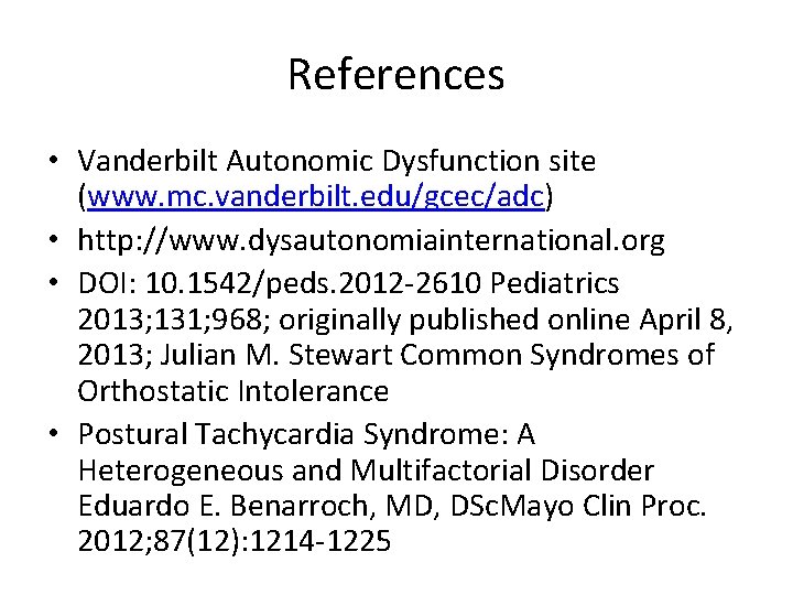 References • Vanderbilt Autonomic Dysfunction site (www. mc. vanderbilt. edu/gcec/adc) • http: //www. dysautonomiainternational.