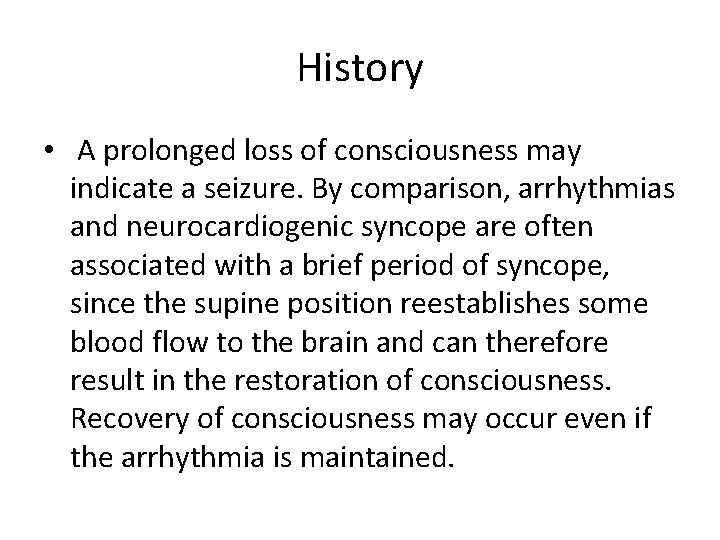 History • A prolonged loss of consciousness may indicate a seizure. By comparison, arrhythmias