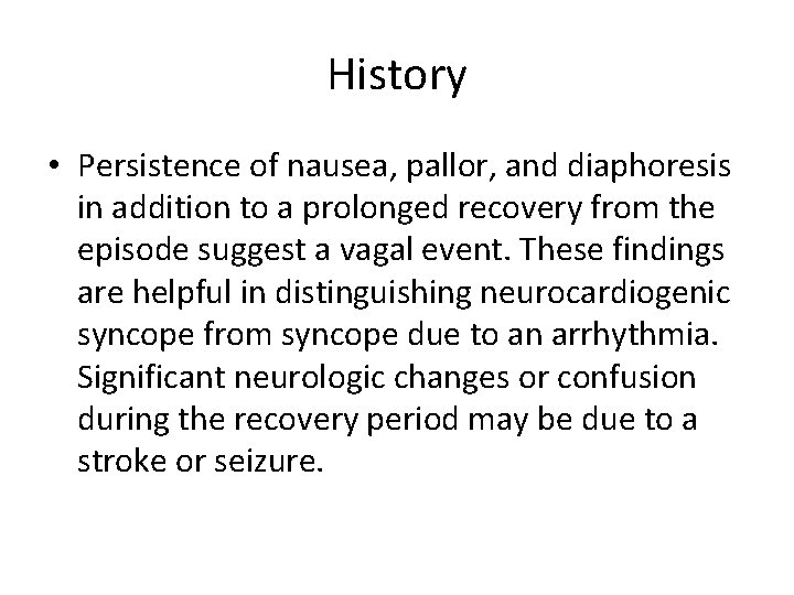 History • Persistence of nausea, pallor, and diaphoresis in addition to a prolonged recovery