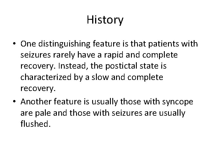 History • One distinguishing feature is that patients with seizures rarely have a rapid