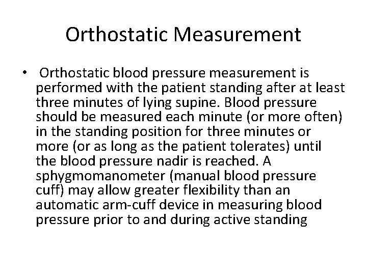 Orthostatic Measurement • Orthostatic blood pressure measurement is performed with the patient standing after