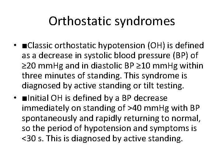 Orthostatic syndromes • ■Classic orthostatic hypotension (OH) is defined as a decrease in systolic