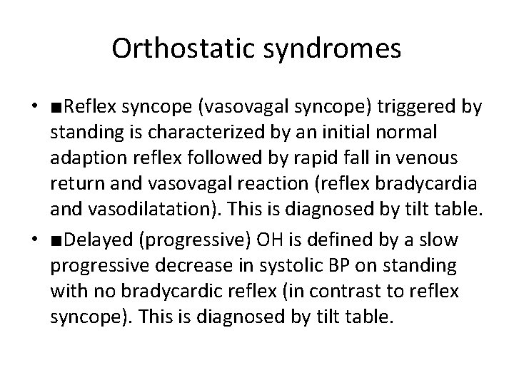 Orthostatic syndromes • ■Reflex syncope (vasovagal syncope) triggered by standing is characterized by an