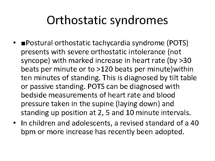 Orthostatic syndromes • ■Postural orthostatic tachycardia syndrome (POTS) presents with severe orthostatic intolerance (not