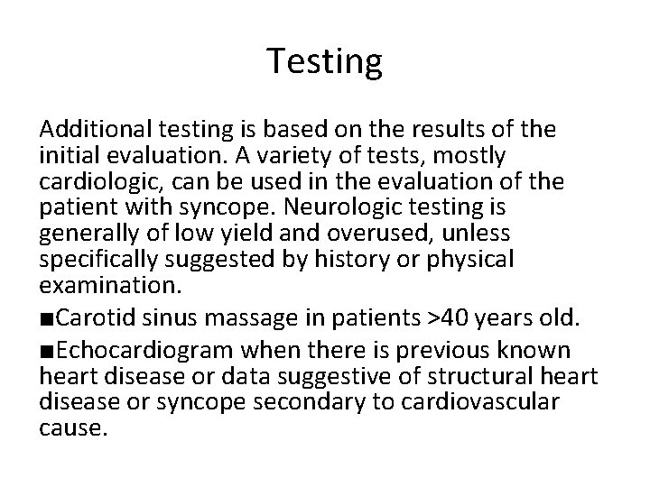 Testing Additional testing is based on the results of the initial evaluation. A variety