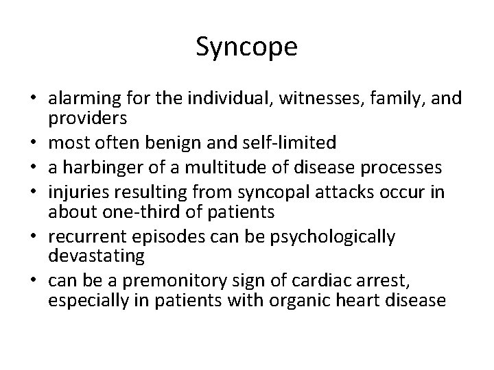 Syncope • alarming for the individual, witnesses, family, and providers • most often benign