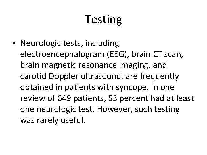 Testing • Neurologic tests, including electroencephalogram (EEG), brain CT scan, brain magnetic resonance imaging,