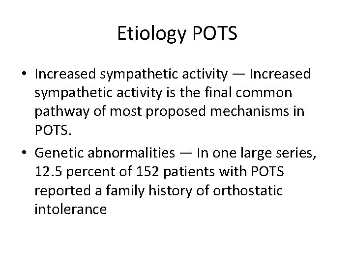 Etiology POTS • Increased sympathetic activity — Increased sympathetic activity is the final common