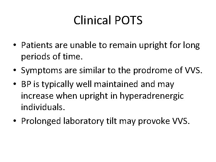 Clinical POTS • Patients are unable to remain upright for long periods of time.