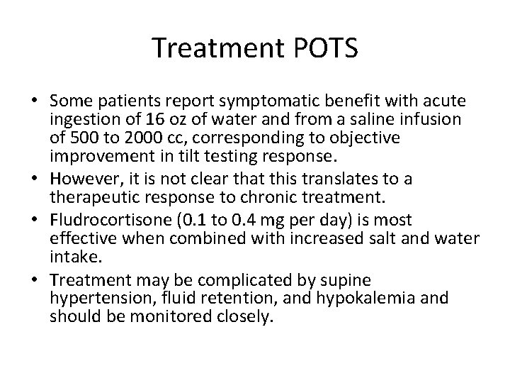Treatment POTS • Some patients report symptomatic benefit with acute ingestion of 16 oz