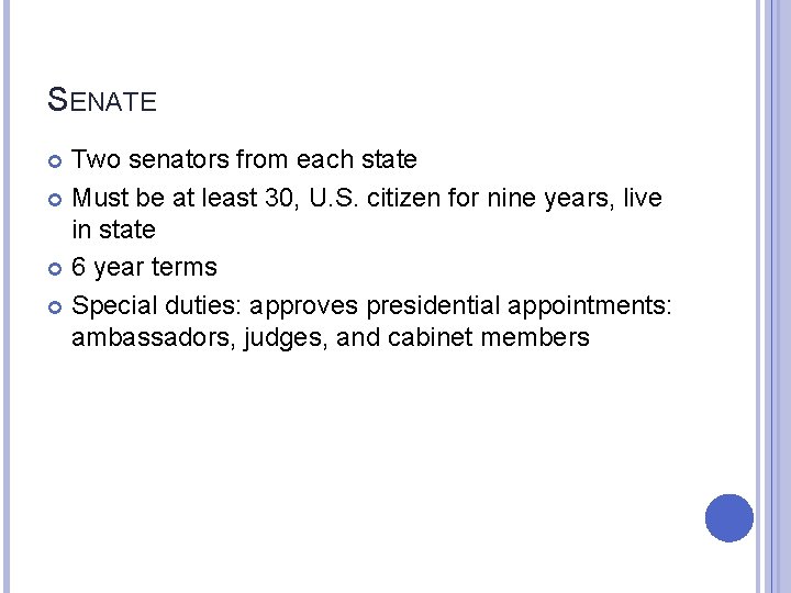 SENATE Two senators from each state Must be at least 30, U. S. citizen