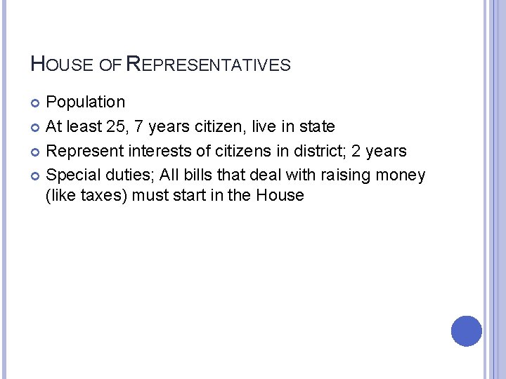 HOUSE OF REPRESENTATIVES Population At least 25, 7 years citizen, live in state Represent