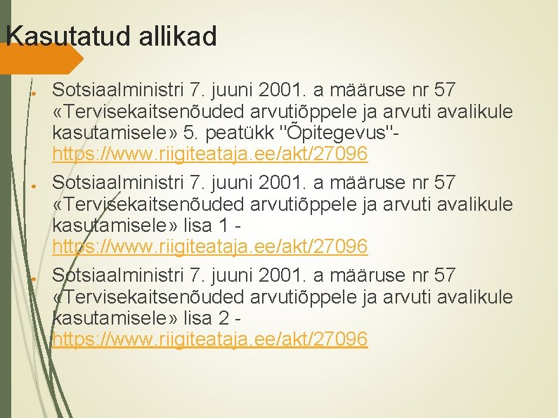 Kasutatud allikad ● ● ● Sotsiaalministri 7. juuni 2001. a määruse nr 57 «Tervisekaitsenõuded Kasutatud allikad ● ● ● Sotsiaalministri 7. juuni 2001. a määruse nr 57 «Tervisekaitsenõuded