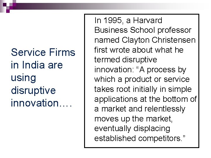 Service Firms in India are using disruptive innovation…. In 1995, a Harvard Business School