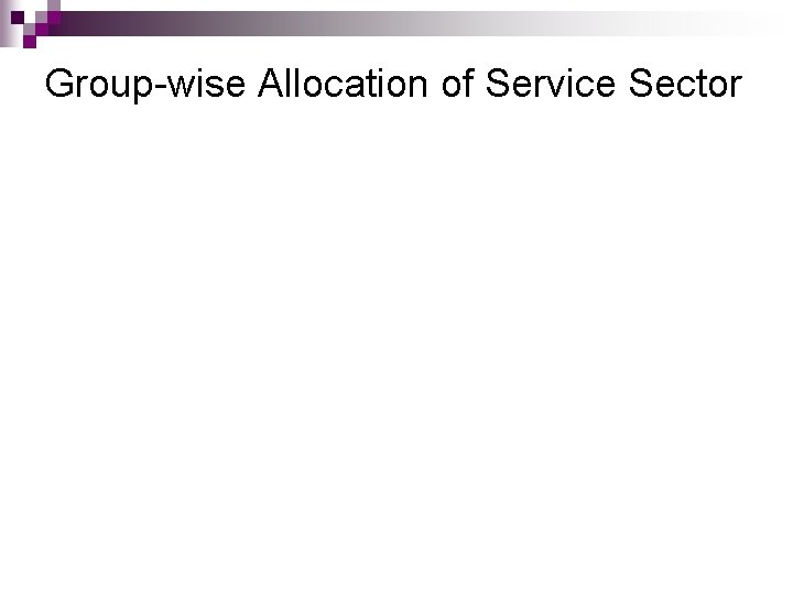 Group-wise Allocation of Service Sector 