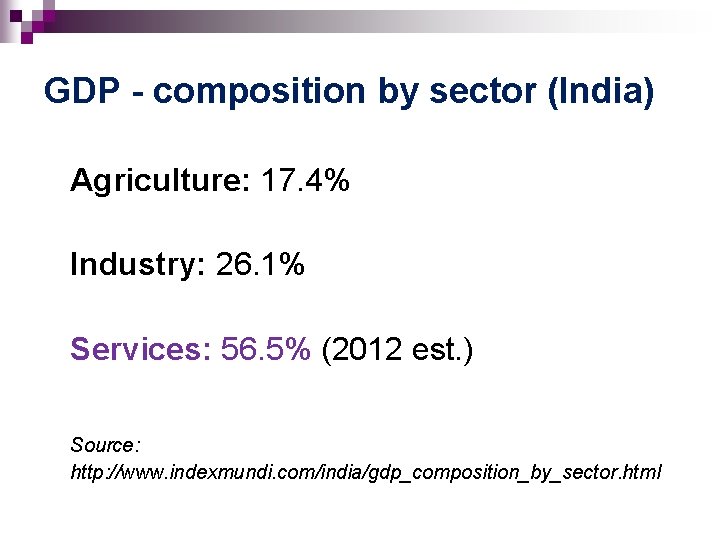 GDP - composition by sector (India) Agriculture: 17. 4% Industry: 26. 1% Services: 56.