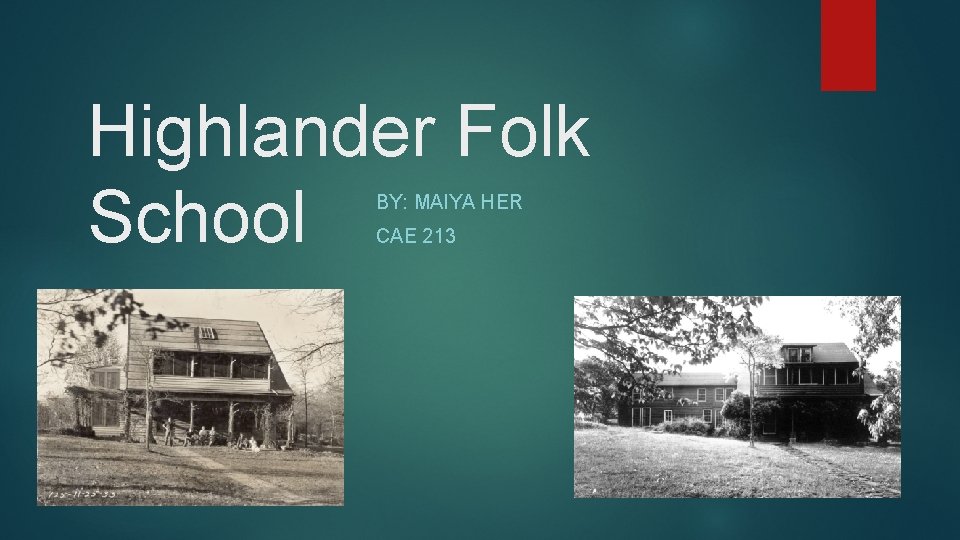 Highlander Folk School BY: MAIYA HER CAE 213 