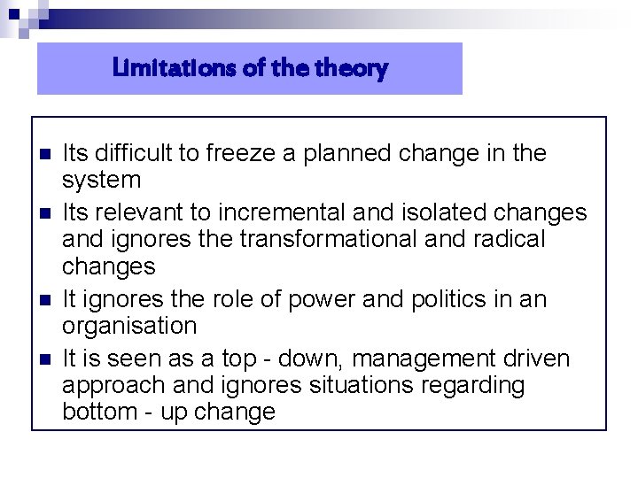 Limitations of theory n n Its difficult to freeze a planned change in the
