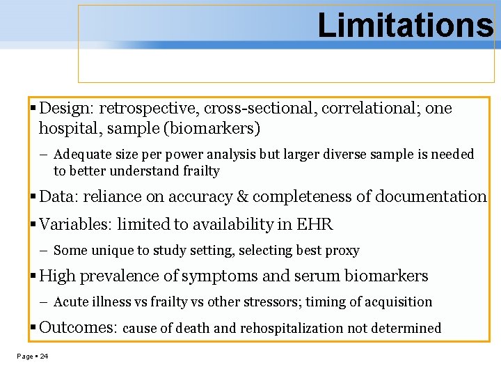 Limitations Design: retrospective, cross-sectional, correlational; one hospital, sample (biomarkers) – Adequate size per power