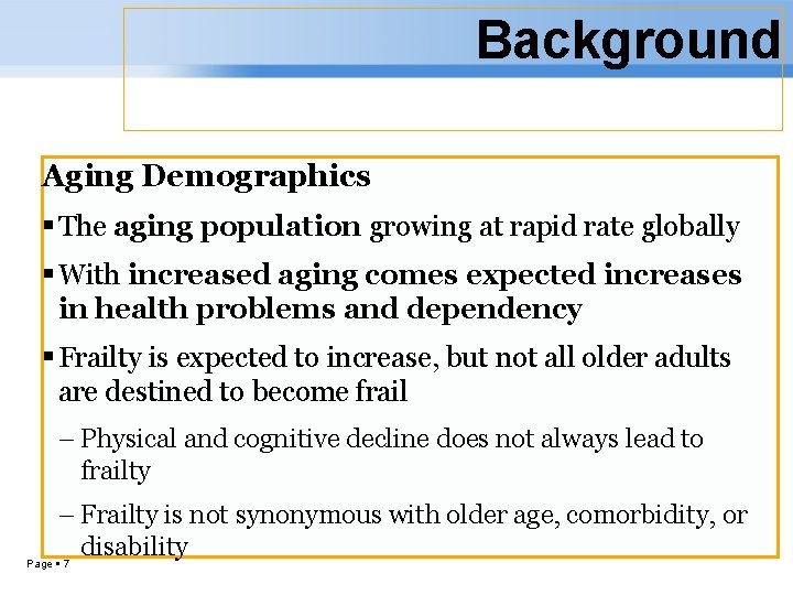 Background Aging Demographics The aging population growing at rapid rate globally With increased aging