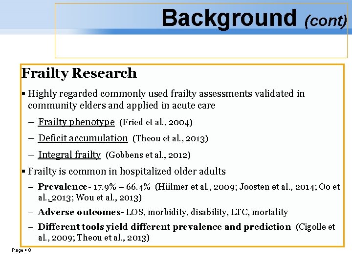 Background (cont) Frailty Research Highly regarded commonly used frailty assessments validated in community elders