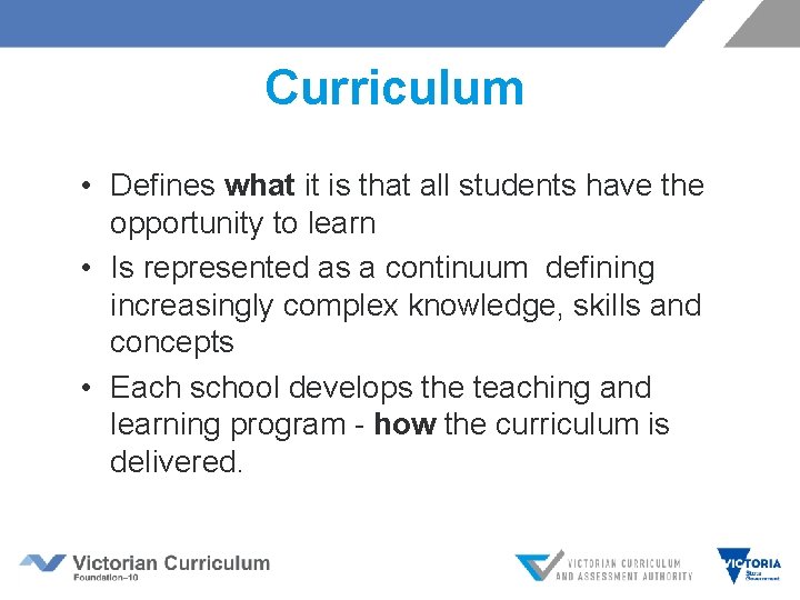 Curriculum • Defines what it is that all students have the opportunity to learn