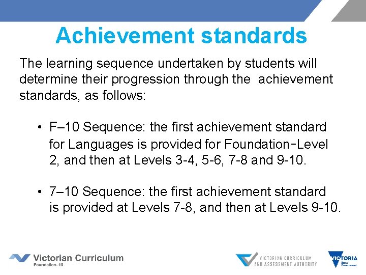 Achievement standards The learning sequence undertaken by students will determine their progression through the