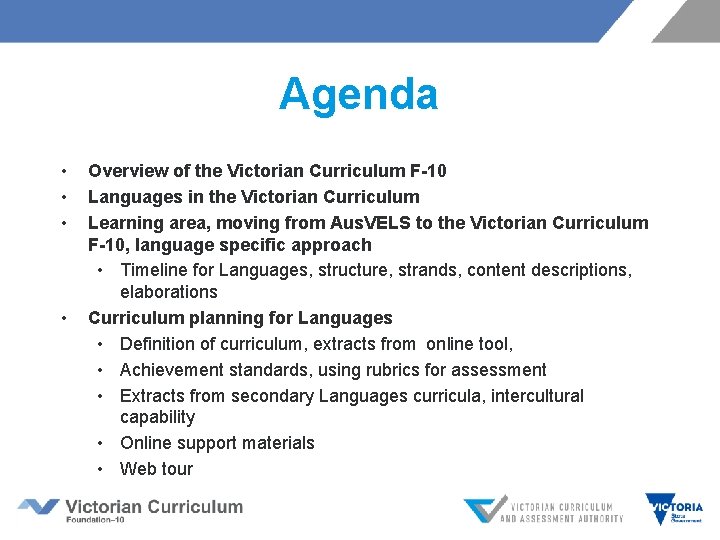Agenda • • Overview of the Victorian Curriculum F-10 Languages in the Victorian Curriculum