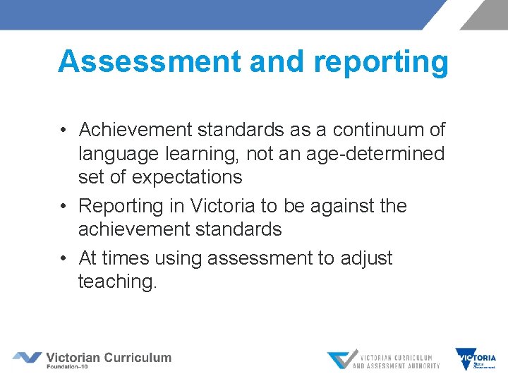 Assessment and reporting • Achievement standards as a continuum of language learning, not an