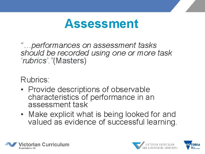 Assessment “…performances on assessment tasks should be recorded using one or more task ‘rubrics’.