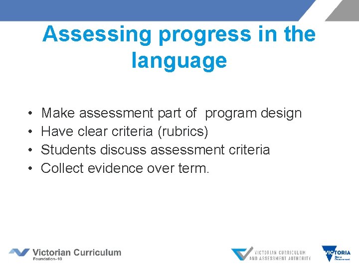 Assessing progress in the language • • Make assessment part of program design Have