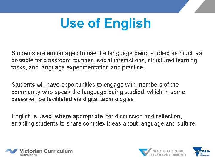 Use of English Students are encouraged to use the language being studied as much