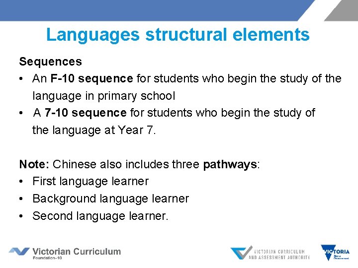 Languages structural elements Sequences • An F-10 sequence for students who begin the study